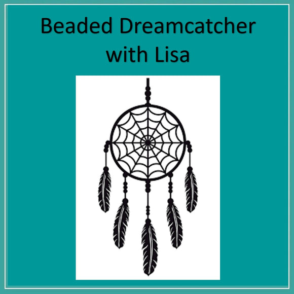 Beaded Dream Catcher with Lisa: Saturday 27th July - 1pm till 3.30pm