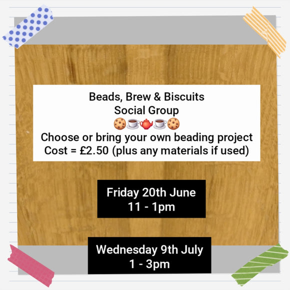 Beads, Brew & Biscuits: Wednesday 9th July 2025 - 1pm till 3pm